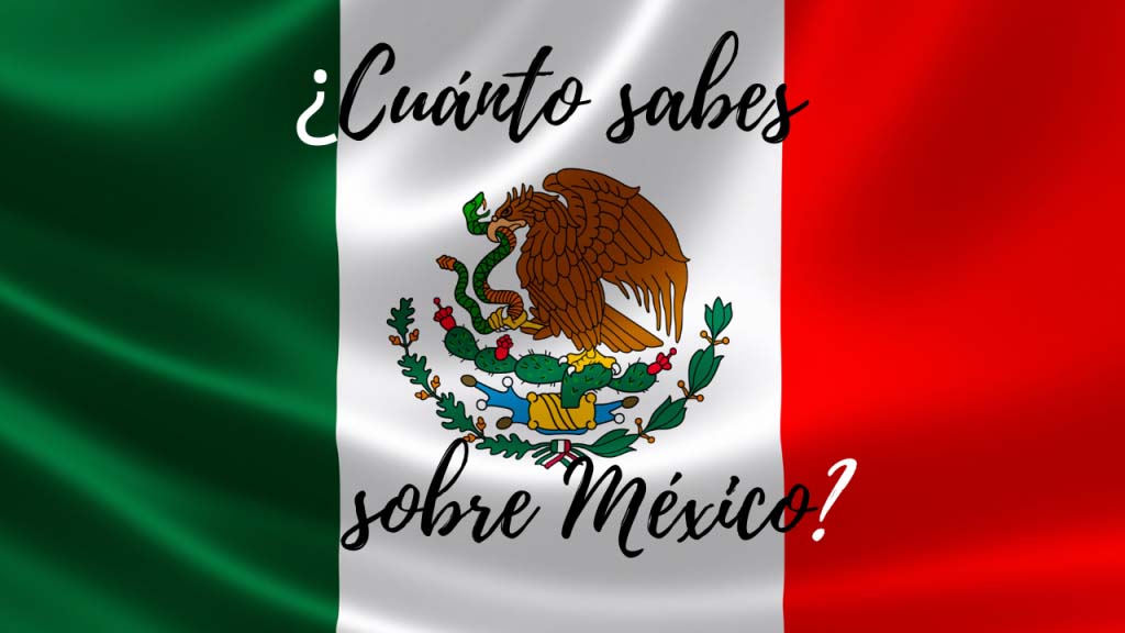 Trivial sobre México: ¿Cuánto sabes sobre México?